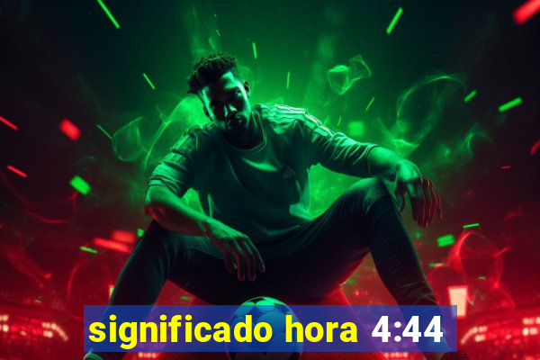 significado hora 4:44